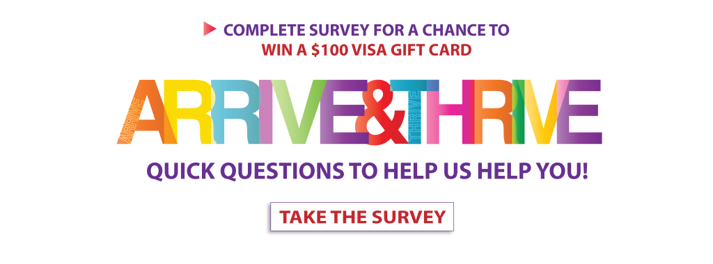 Arrive & Thrive - Take Click here to take the Survey!